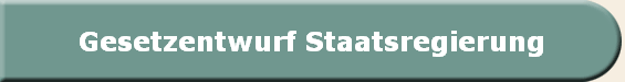 Gesetzentwurf Staatsregierung