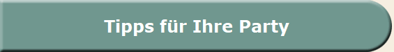 Tipps f�r Ihre Party
